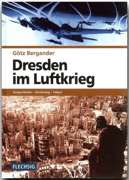 Dresden im Luftkrieg - G&ouml;tz Bergander