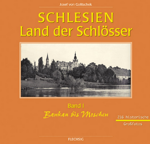 Schlesien - Land der Schl&ouml;sser - Josef von Golitschek