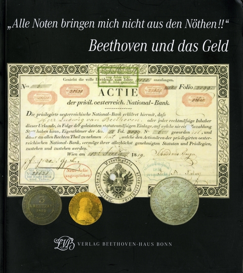 "Alle Noten bringen mich nicht aus den N&ouml;then!!" Beethoven und das Geld - Nicole K&auml;mpken, Michael Ladenburger, Michael Grundner, Martella Guti&eacute;rrez-Denhoff, Ingrid Fuchs, Otto Biba, Silke Bettermann
