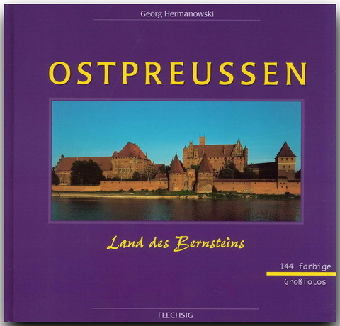 Ostpreu&szlig;en - Land des Bernsteins - Georg Hermanowski