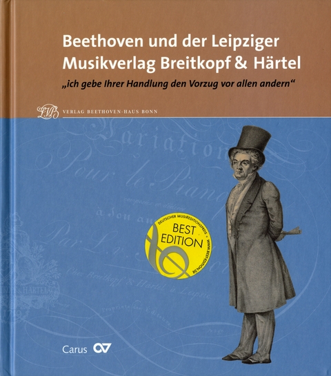 Beethoven und der Leipziger Musikverlag Breitkopf & H&auml;rtel. "ich gebe Ihrer Handlung den Vorzug vor allen andern" - 