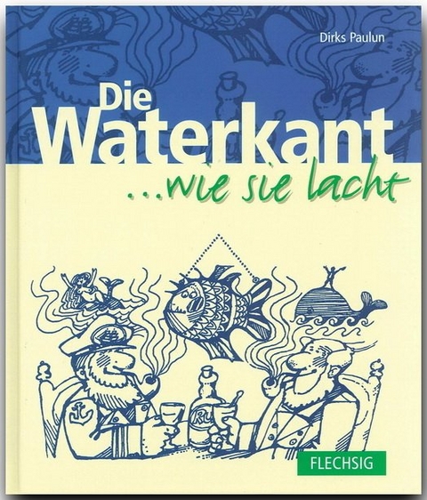 Die Waterkant ... wie sie lacht - Dirks Paulun