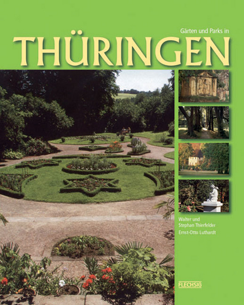 G&auml;rten und Parks in Th&uuml;ringen - Walter Thierfelder, Stephan Thierfelder, Ernst O Luthardt