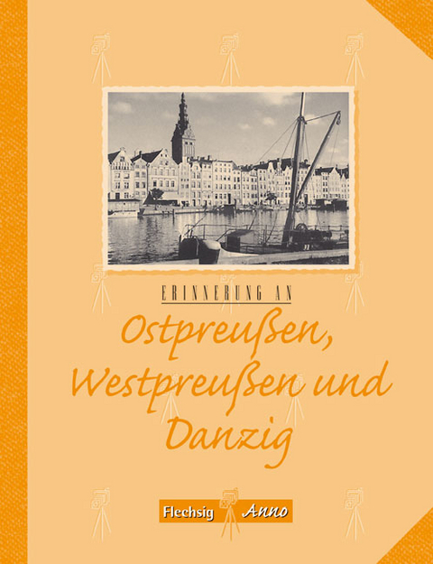 Erinnerung an Ostpreu&szlig;en, Westpreu&szlig;en und Danzig - Carl von Lorck