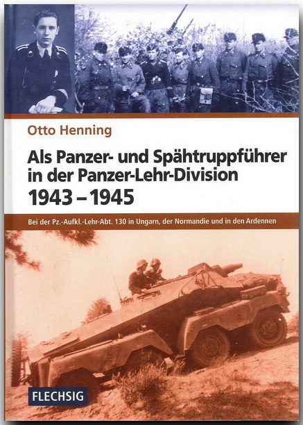 Als Panzer- und Sp&auml;htruppf&uuml;hrer in der Panzer-Lehr-Division 1943-1945 - Otto Henning