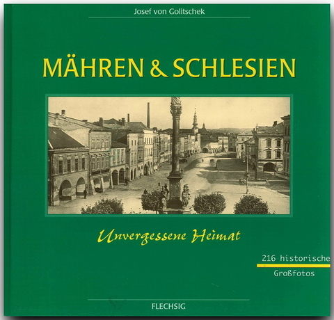 M&auml;hren und Schlesien - Unvergessene Heimat - Josef v Goltschek
