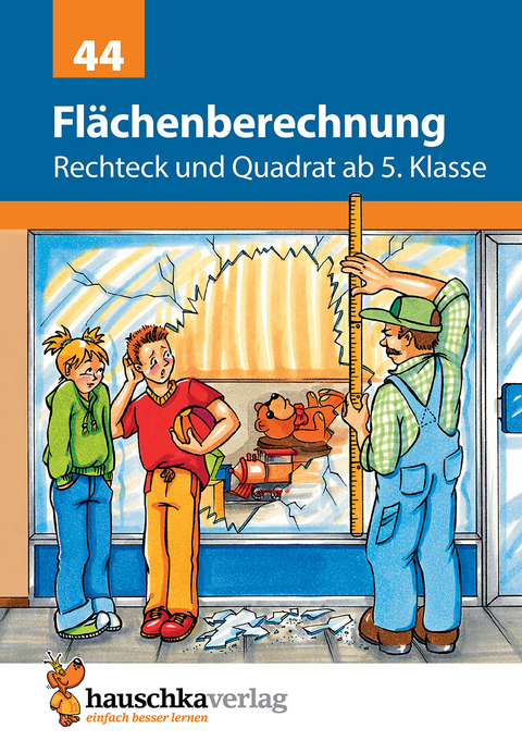 Flächenberechnung - Umfang und Fläche von Rechteck und Quadrat ab 5. Klasse, A5-Heft - Adolf Hauschka