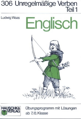 Englisch / Unregelmässige Verben. Ab 7./8. Klasse / Unregelmäßige Verben, I. Teil