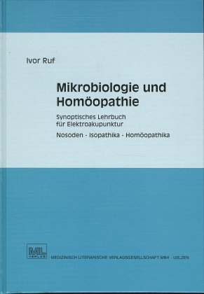Mikrobiologie und Homöopathie - Ivor Ruf