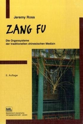 Zang Fu - Die Organsysteme der traditionellen chinesischen Medizin