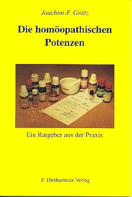 Die Hom&ouml;opathischen Potenzen - Joachim F Gr&auml;tz