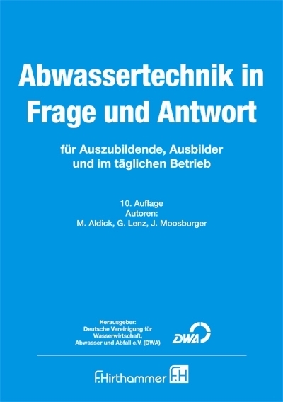 Abwassertechnik in Frage und Antwort - Michael Aldick, Hartmut B&ouml;ing, J&ouml;rg Moosburger