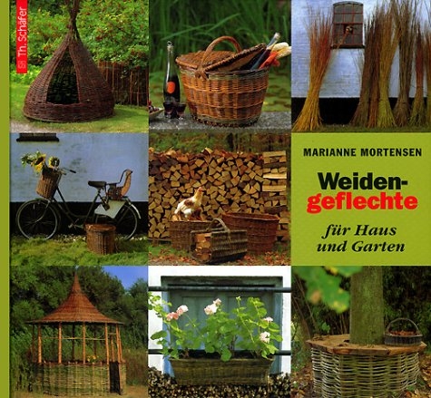 Weidengeflechte f&uuml;r Haus und Garten - Marianne Mortensen