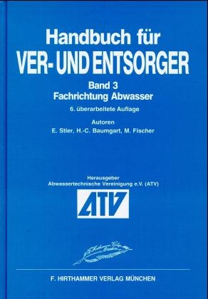 Handbuch f&uuml;r Ver- und Entsorger - Erwin Stier, H C Baumgart, Manfred Fischer