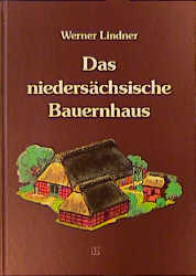 Das nieders&auml;chsische Bauernhaus in Deutschland und Holland - Werner Lindner