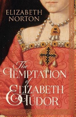 The Temptation of Elizabeth Tudor - Elizabeth Norton