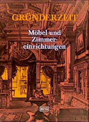 Gründerzeit - Möbel- und Zimmereinrichtungen