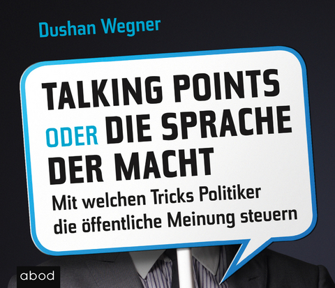 Talking Points oder die Sprache der Macht - Dushan Wegner