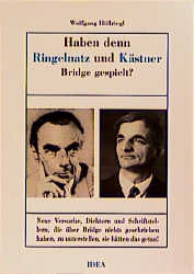 Haben denn Ringelnatz und K&auml;stner Bridge gespielt? - Wolfgang H&ouml;llriegl