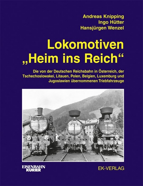 Lokomotiven "Heim ins Reich" - Andreas Knipping, Ingo H&uuml;tter