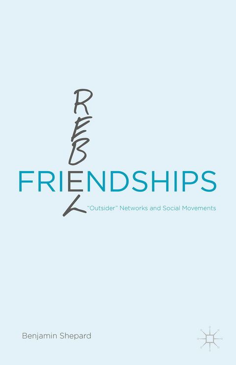 Rebel Friendships - Benjamin Shepard