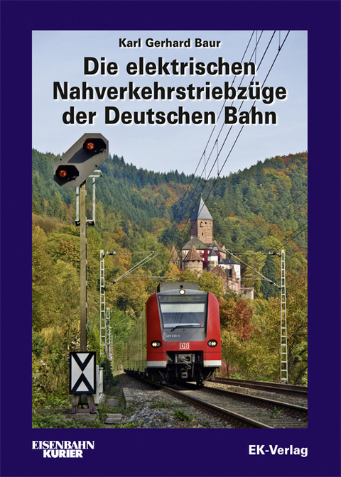 Die elektrischen Nahverkehrstriebz&uuml;ge der Deutschen Bahn - Karl G. Baur