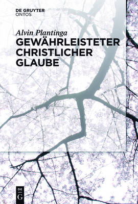 Gew&auml;hrleisteter christlicher Glaube - Alvin Plantinga