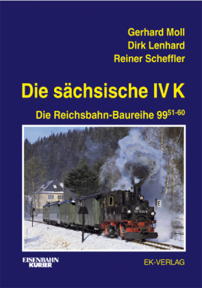 Die s&auml;chsische IV K - Gerhard Moll, Dirk Lenhard, Reiner Scheffler