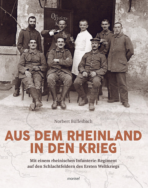 Aus dem Rheinland in den Krieg - Norbert B&uuml;llesbach