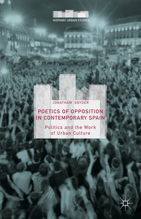 Poetics of Opposition in Contemporary Spain - Jonathan Snyder