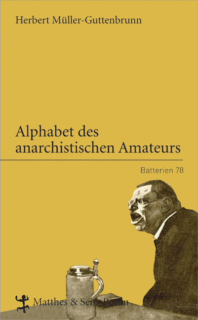 Alphabet des anarchistischen Amateurs - Herbert M&uuml;ller-Guttenbrunn