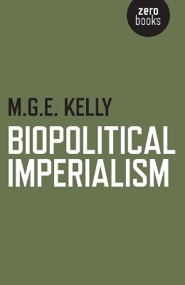 Biopolitical Imperialism - Mark Kelly