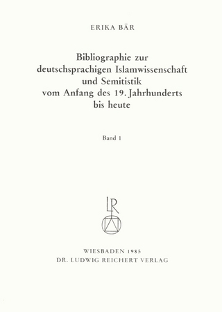 Bibliographie deutschsprachiger Islamwissenschaftler und Semitisten vom Anfang des 19. Jahrhunderts bis 1985. Band 1