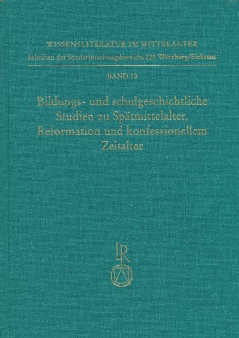 Bildungs- und schulgeschichtliche Studien zu Sp&auml;tmittelalter, Reformation und konfessionellem Zeitalter - 