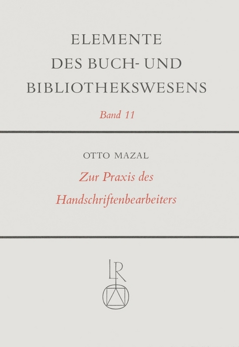 Zur Praxis des Handschriftenbearbeiters - Otto Mazal