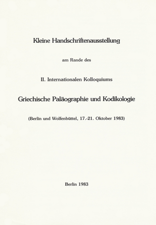 Kleine Handschriftenausstellung am Rande des II. Internationalen Kolloquiums Griechische Paläographie und Kodikologie