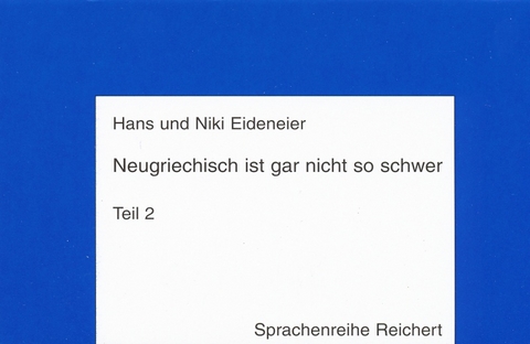 Neugriechisch ist gar nicht so schwer. Sprechkassette zu Teil 2 - Hans und Niki Eideneier