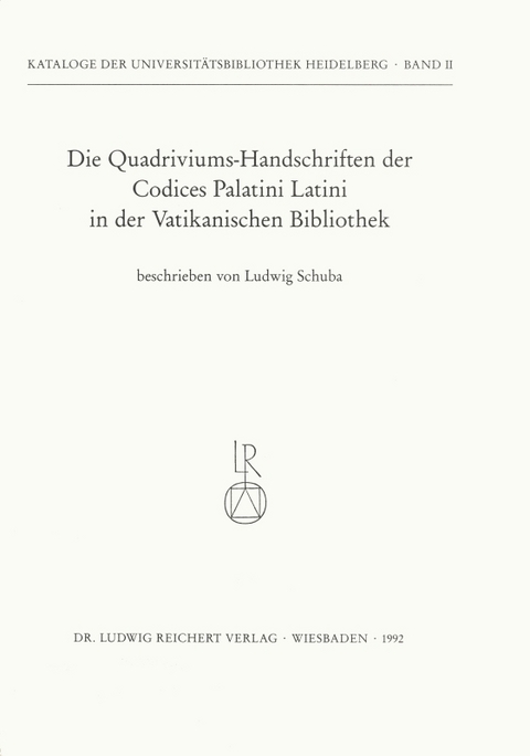 Die Quadriviums-Handschriften der Codices Palatini Latini in der Vatikanischen Bibliothek - Ludwig Schuba