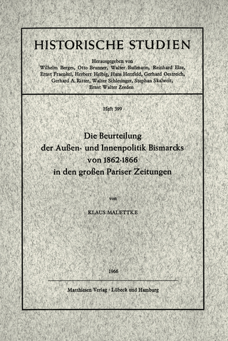 Die Beurteilung der Außen- und Innenpolitik Bismarcks von 1862 - 1866 in den grossen Pariser Zeitungen