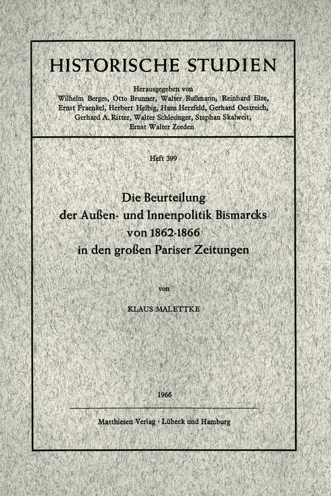 Die Beurteilung der Au&szlig;en- und Innenpolitik Bismarcks von 1862 - 1866 in den grossen Pariser Zeitungen - Klaus Malettke