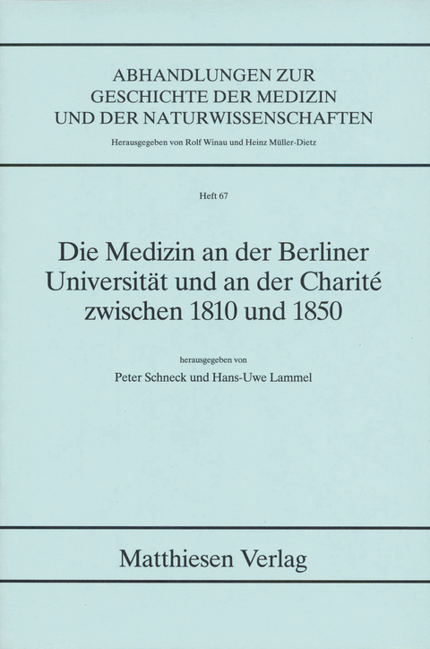 Die Medizin an der Berliner Universit&auml;t und an der Charit&eacute; zwischen 1810 und 1850 - 