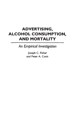 Advertising, Alcohol Consumption, and Mortality - Peter A. Cook, Joseph C. Fisher