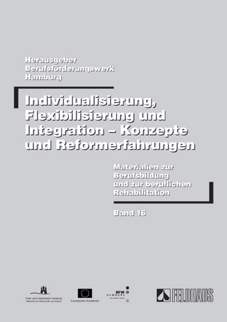 Individualisierung, Flexibilisierung und Integration - Konzepte und Reformerfahrungen