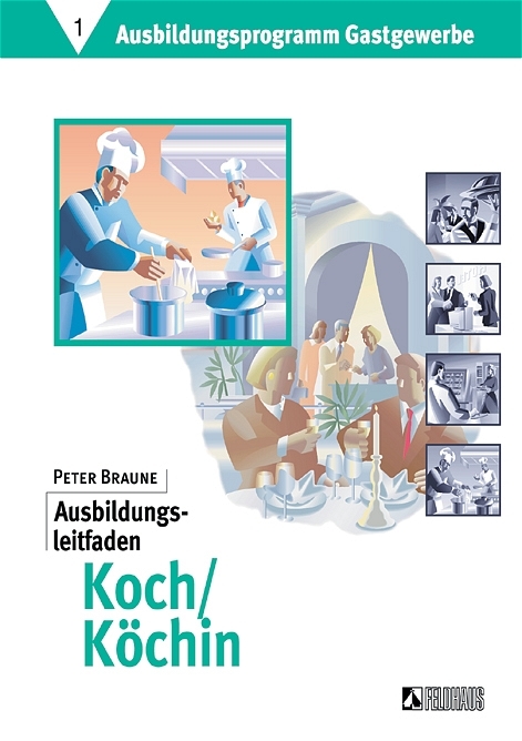 Ausbildungsprogramm Gastgewerbe / Ausbildungsleitfaden Koch /Köchin - 