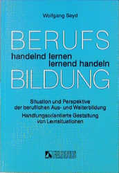 Berufsbildung handeln lernen - lernend handeln - Wolfgang Seyd