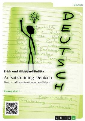 Aufsatztraining Deutsch - Band 4: Alltagssituationen bew&Atilde;&curren;ltigen - Erich Bulitta, Hildegard Bulitta