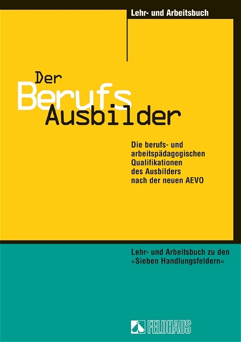 Der Berufsausbilder - Lehr- und Arbeitsbuch zu den "Sieben Handlungsfeldern" - Rolf H Schaper, Rolf Schreiber, Wolfgang Seyd