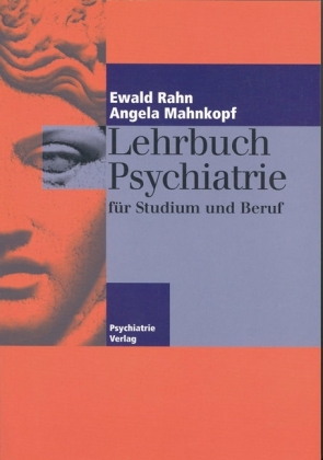 Lehrbuch Psychiatrie f&uuml;r Studium und Beruf - Ewald Rahn, Angela Mahnkopf