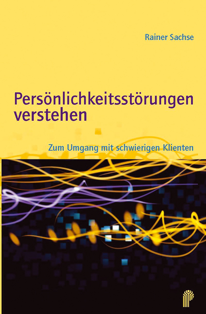 Pers&ouml;nlichkeitsst&ouml;rungen verstehen - Rainer Sachse