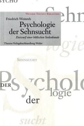 Psychologie der Sehnsucht - Friedrich Weinreb